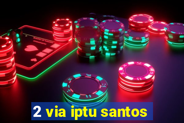 2 via iptu santos